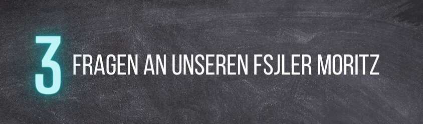 3 Fragen an unseren FsJler